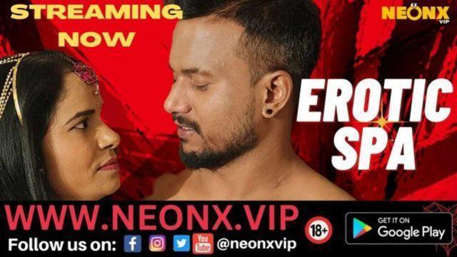 Erotic Spa 2023 Neonx Vip Originals Hindi Uncut Short Film