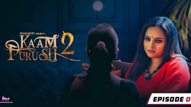 Kaam Purush 2 2023 Primeshots Hindi Porn Web Series Ep 1