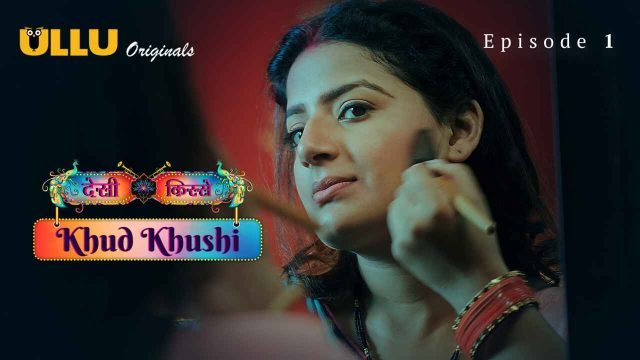 Khud Khushi Ullu Originals Hindi Porn Web Series Episode 1