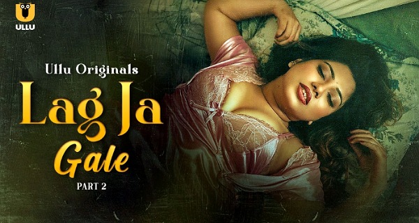 Lag Ja Gale 2025 Ullu Hindi Porn Web Series Episode 7