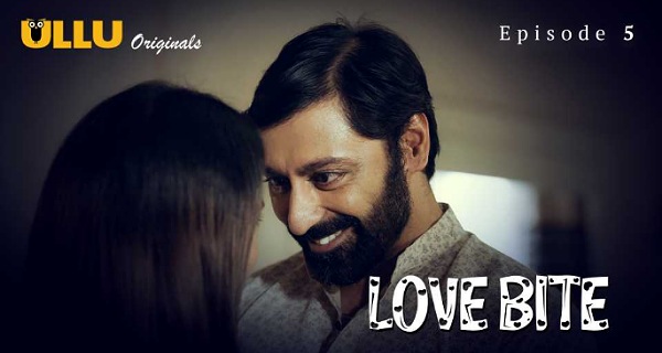 Love Bite 2024 Ullu Hindi Porn Web Series Episode 5