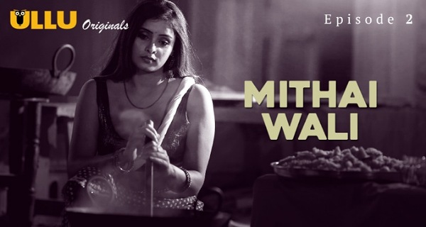 Mithai Wali 2025 Ullu Originals Hindi Porn Web Series Episode 2