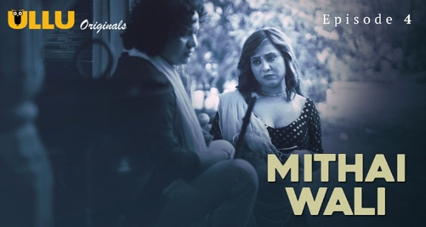 Mithai Wali 2025 Ullu Originals Hindi Porn Web Series Episode 4