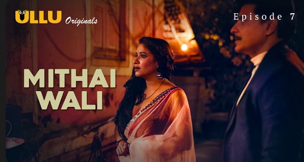 Mithai Wali 2025 Ullu Originals Hindi Porn Web Series Episode 7