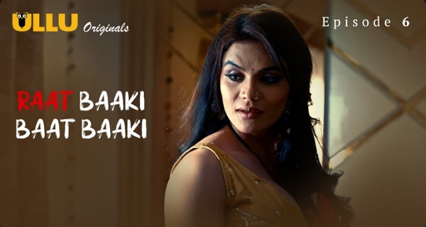 Raat Baaki Baat Baaki 2025 Ullu Hindi Porn Web Series Episode 6