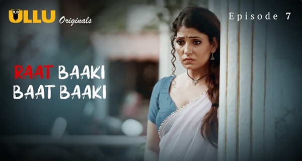 Raat Baaki Baat Baaki 2025 Ullu Hindi Porn Web Series Episode 7