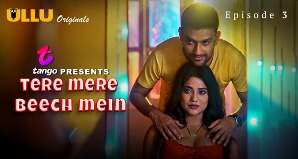 Tere Mere Beech Mein 2025 Ullu Hindi Hot Web Series Episode 3